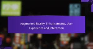 Augmented Reality: Enhancements, User Experience and Interaction
