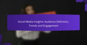 Social Media Insights: Audience Definition, Trends and Engagement