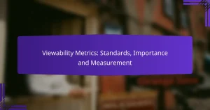 Viewability Metrics: Standards, Importance and Measurement