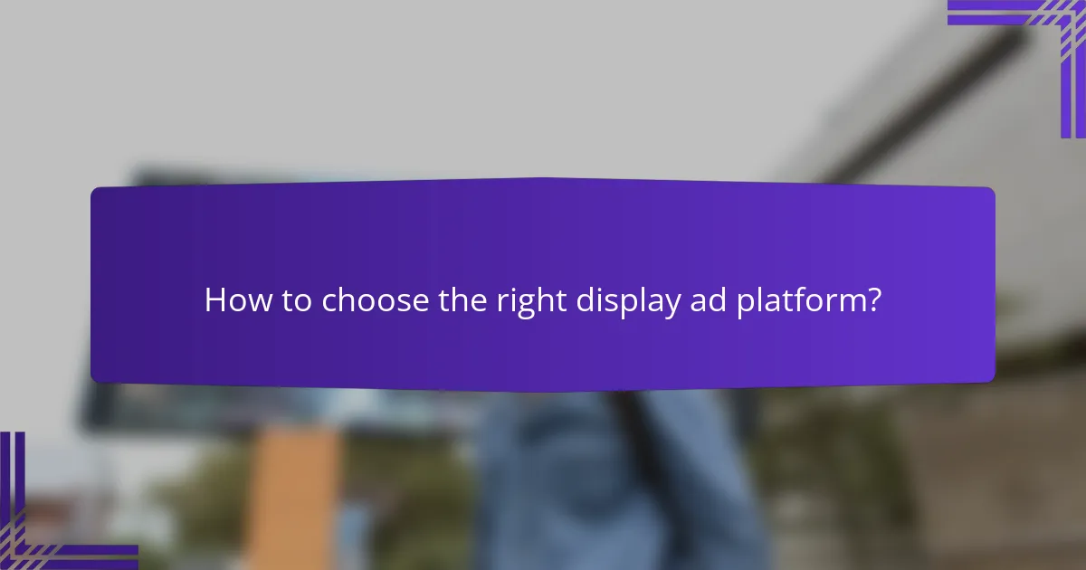 How to choose the right display ad platform?