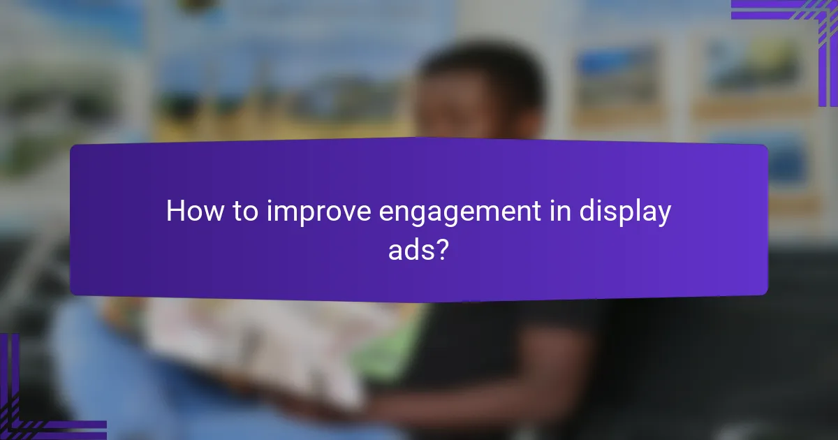 How to improve engagement in display ads?