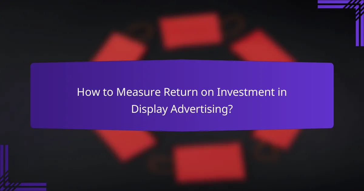 How to Measure Return on Investment in Display Advertising?