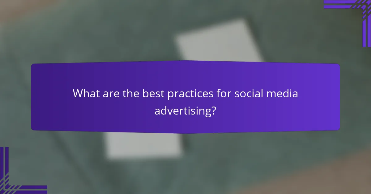 What are the best practices for social media advertising?