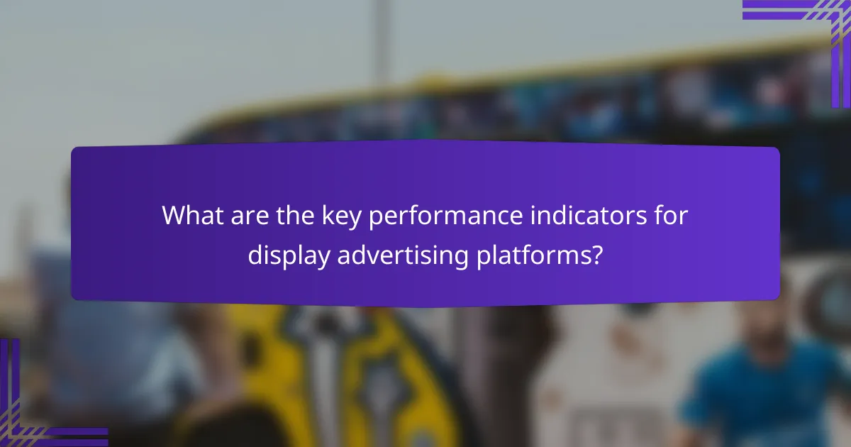 What are the key performance indicators for display advertising platforms?