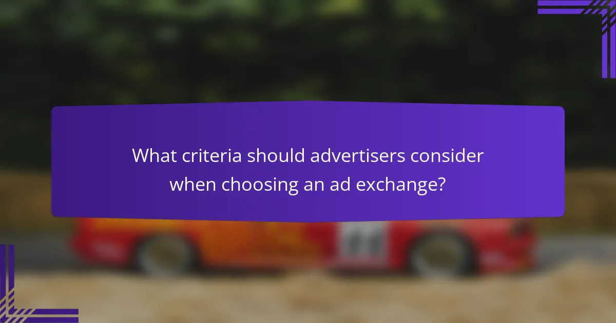 What criteria should advertisers consider when choosing an ad exchange?