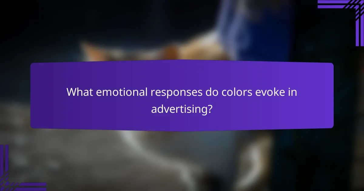 What emotional responses do colors evoke in advertising?