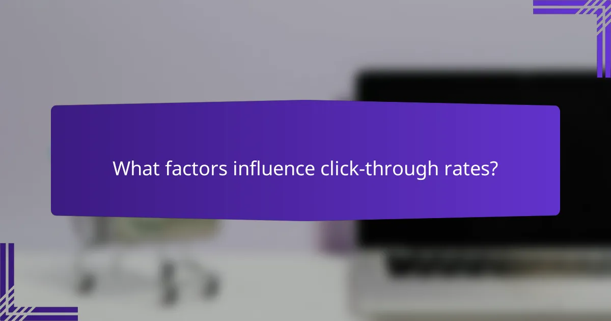 What factors influence click-through rates?