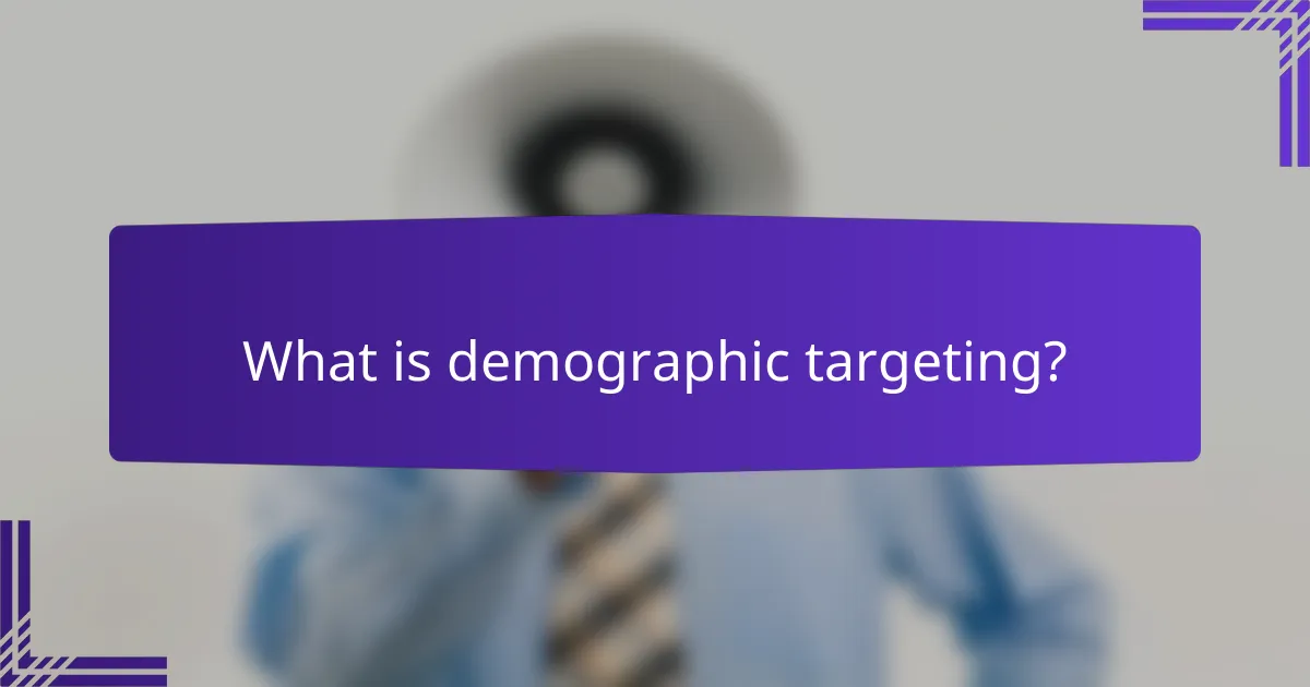 What is demographic targeting?